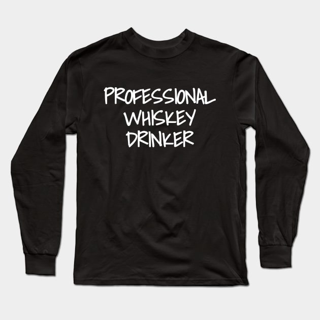 Professional Whiskey Drinker Long Sleeve T-Shirt by LunaMay